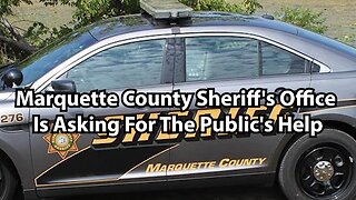 Marquette County Sheriff's Office Is Asking For The Public's Help