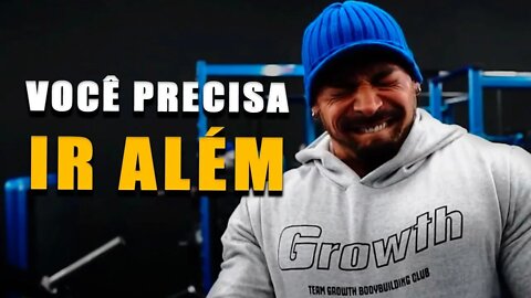 VOCÊ PRECISA IR ALÉM - Motivação Bodybuilding 2022