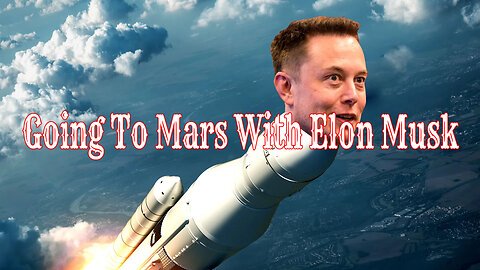 Going To Mars With Elon Musk