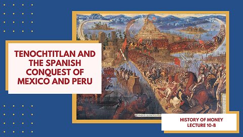 Tenochtitlan and the Spanish Conquest of Mexico and Peru (HOM 10-B)