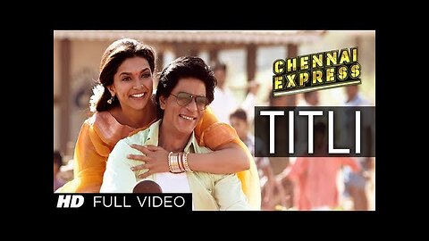 Titli Chennai Express Full Video Song _ Shahrukh Khan_ Deepika Padukone