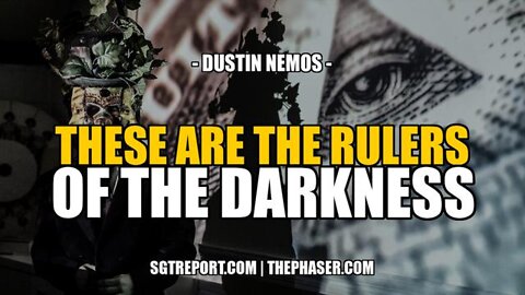 These Are The Rulers Of The Darkness - SGT Report