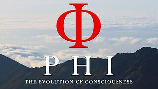 PHI: THE EVOLUTION OF CONSCIOUSNESS