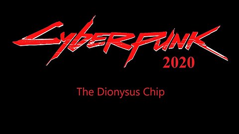 Cyberpunk 2020 The Dionysus Chip Session 2