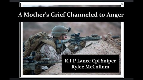 A Mother's Grief Channeled to Rage: The Wasted Death of Lance Corporal (Sniper) Rylee McCollum