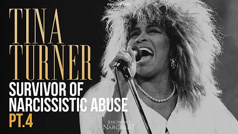 Tina Turner : Survivor of Narcissistic Abuse : Part 4