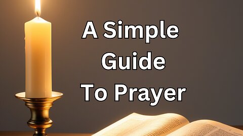 A simple guide to prayer