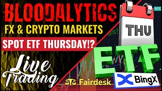 Spot ETF BTC On Thursday!? Buy The Rumor, Sell The News | Live Trading