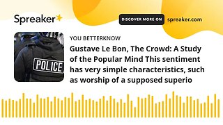 Gustave Le Bon, The Crowd: A Study of the Popular Mind This sentiment has very simple characteristic