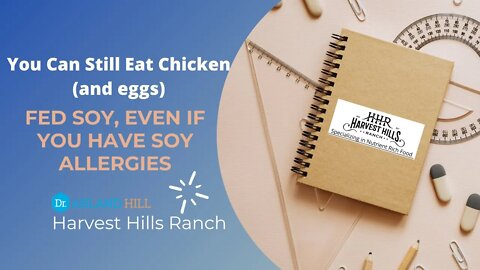 You Can Still Eat Chicken (and eggs) Fed Soy, Even if You have Soy Allergies