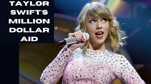 Taylor Swift's Million Dollar Aid