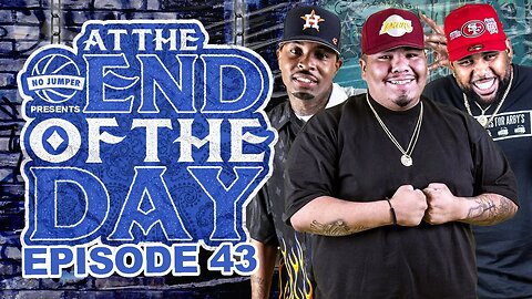 At The End of The Day Ep. 43