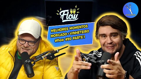 MELHORES MOMENTOS MORGADO + VINHETEIRO #flow #90 PARTE 1 #flow #rogeriomorgado #vinheteiro