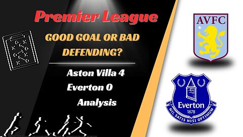 Aston Vlla 4 Everton 1 Analysis: Everton will be going down?