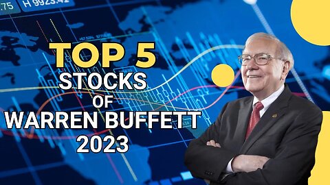 Warren Buffett's Top 5 Stock Picks for 2023: Insights and Analysis