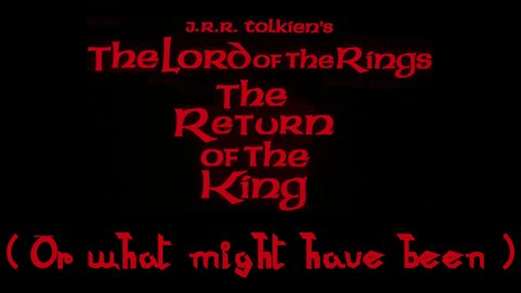 "Ralph Bakshi's" The Lord of the Rings - The Return of the King - (or what might have been)