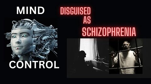 Mind Control Disguised As Schizophrenia - NWO