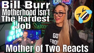 Bill Burr- Motherhood Isn't The Hardest Job | Just Jen Reacts