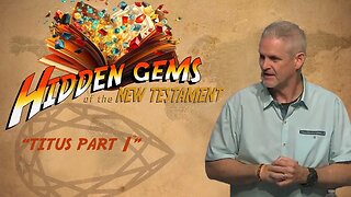 "Titus (part 1) " || Hidden Gems of the NT || 7/9/23 || 6 of 13