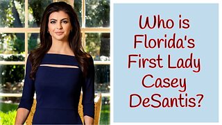 Who is Florida's First Lady Casey DeSantis?