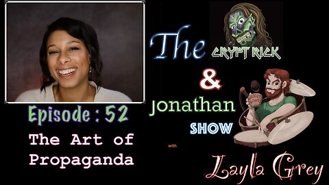 Crypt Rick & Jonathan Show - Episode #52 : The Art of Propaganda with Layla Grey