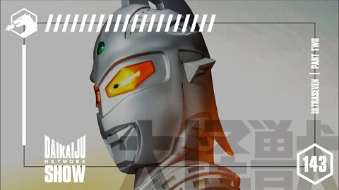 DKN Show - Episode 143: Ultraseven | Part Two