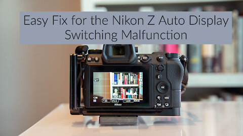 Fixing the Auto Display Switching Malfunction on Nikon Z