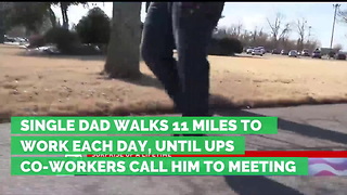 Single Dad Walks 11 Miles to Work Each Day, Until UPS Co-Workers Call Him to Meeting