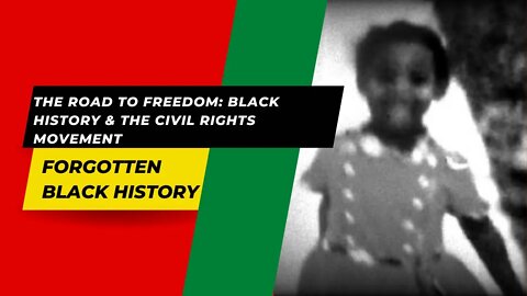 The Road to Freedom: Black History & the Civil Rights Movement | Forgotten Black History