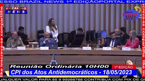 Reunião Ordinária 10H00 - CPI dos Atos Antidemocráticos - 18/05/2023