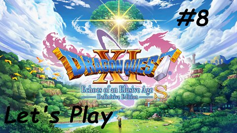 Let's Play | Dragon Quest 11 - Part 8