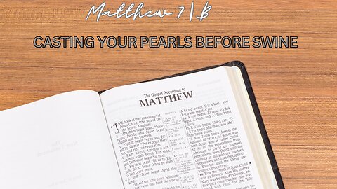 Matthew 7B | Casting Your Pearls Before Swine