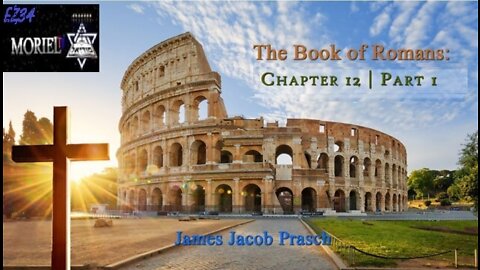 Bible study with Jacob Prasch | Romans 12 | Part 1