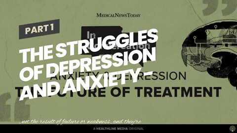 The Struggles of Depression and Anxiety - NAMI Fundamentals Explained