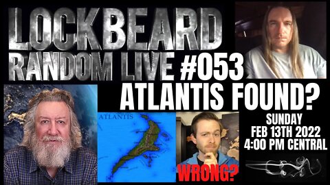 LOCKBEARD RANDOM LIVE #053. Atlantis Found?