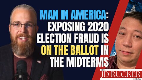 Man in America: Exposing 2020 Election Fraud Is on the Ballot in the Midterms