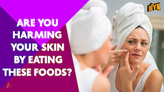 Top 4 Foods Which Are Harmful To Your Skin *