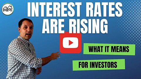 How Rising Interest Rates are Affecting Investors and Buyers