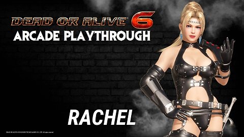 Dead or Alive 6: Rachel Arcade Playthrough
