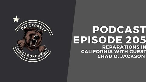 Episode 205 - Reparations in California with Guest Chad O. Jackson