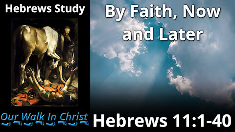 By Faith, Now and Later | Hebrews 18