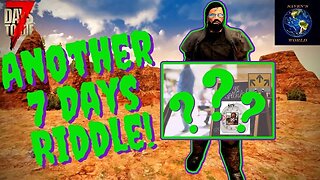 Another 7 Days Riddle! - 7 Days to Die (Alpha 21)