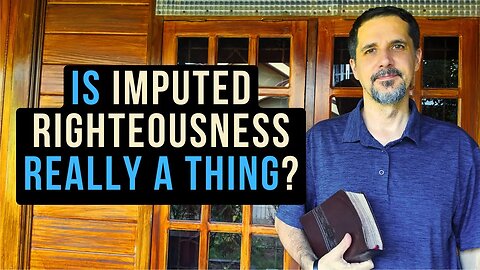 Understanding Imputed Righteousness Biblically