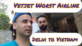 Bakwass Bekaar Airline VetJet | Worst Experience | Delhi to Vietnam | #india #indian #vetjet #delhi