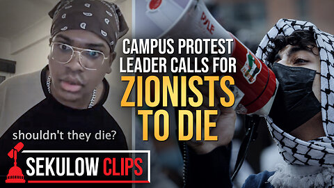 Campus Protest Leader Calls for Zionists to Die