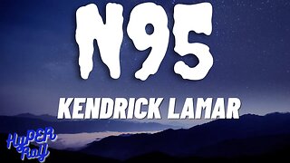 Kendrick Lamar - N95(Lyrics)