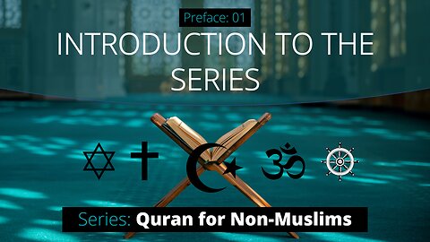 Introduction to the series: Quran for Non-Muslims