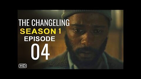 THE CHANGELING Episode 4 Trailer | Theories And What To Expect