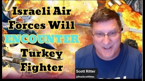 Scott Ritter: Turkey Fighters will PUNISH Israel Air Forces as Continue "𝐆𝐄𝐍𝟎𝐂𝐈𝐃𝐄" In Gaza