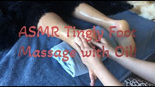 ASMR Tingly Foot Massage with Oil!